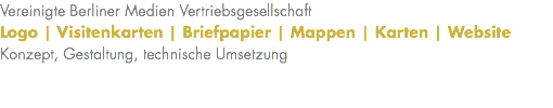 Vereinigte Berliner Medien Vertriebsgesellschaft Logo | Visitenkarten | Briefpapier | Mappen | Karten | Website Konzept, Gestaltung, technische Umsetzung 