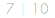 7 | 10